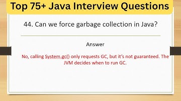 Top 75+ Tricky Java Interview Questions - Can we force garbage collection in Java ?