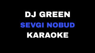 DJ GREEN - SEVGI NOBUD (KARAOKE)🥀💔🥀