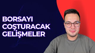 BU GELİŞMELER HEM TÜRKİYE İÇİN HEM BORSA İÇİN MUAZZAM