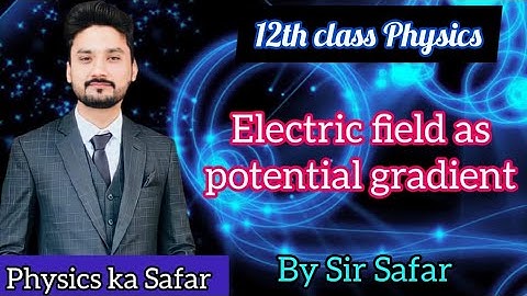 Electric field as potential gradient | 12th class physics | physics ka safar |