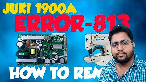 Juki LK1900a how to remove error 813 SDC circuit Board,21 August 2025