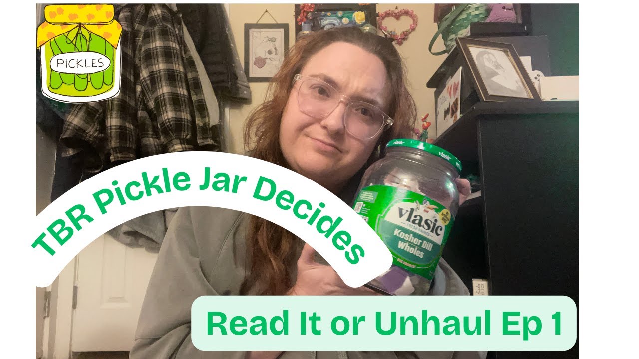 TBR Pickle Jar Chooses My Reads- Read It or Unhaul It Ep. 1