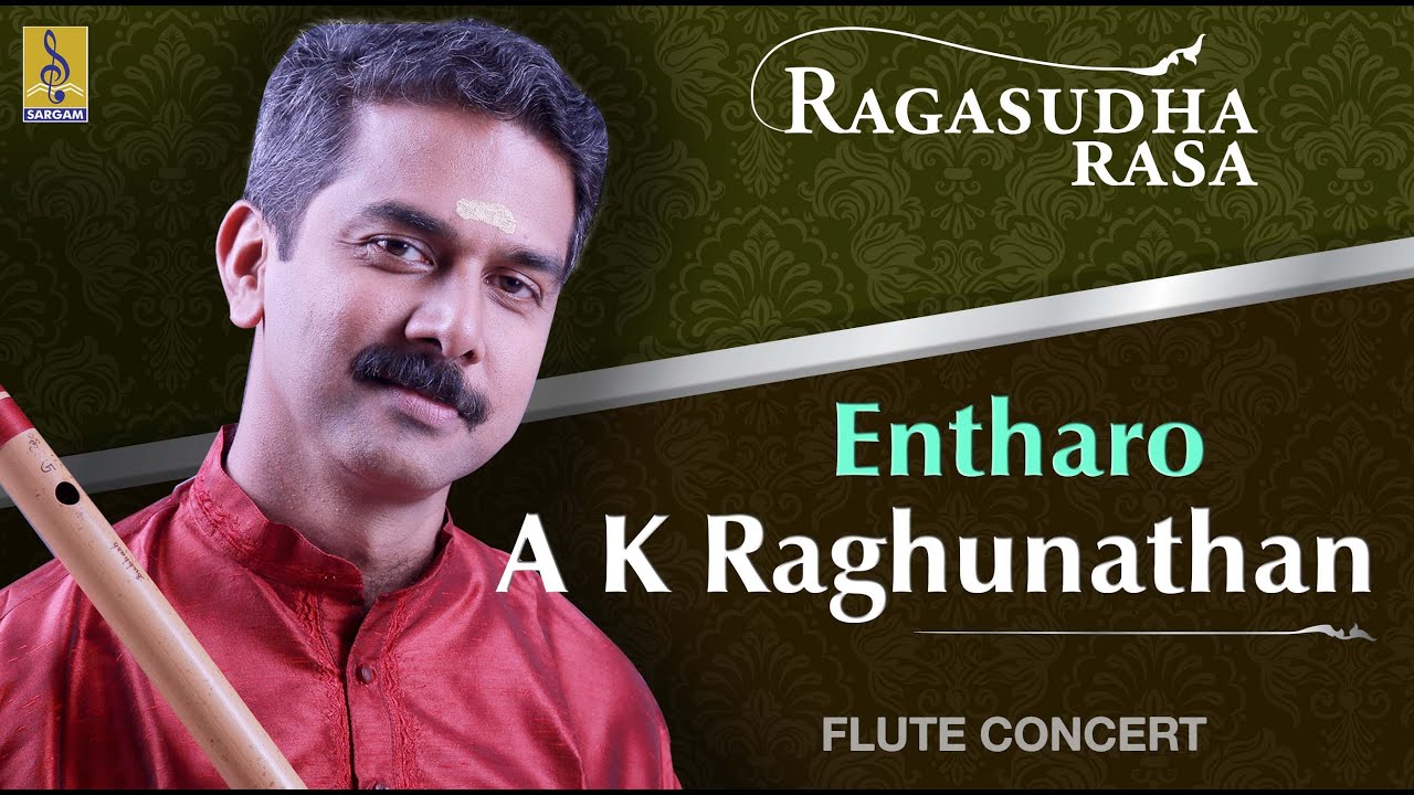 Entharo  a flute concert by AKRaghunathan  Ragasudharasa