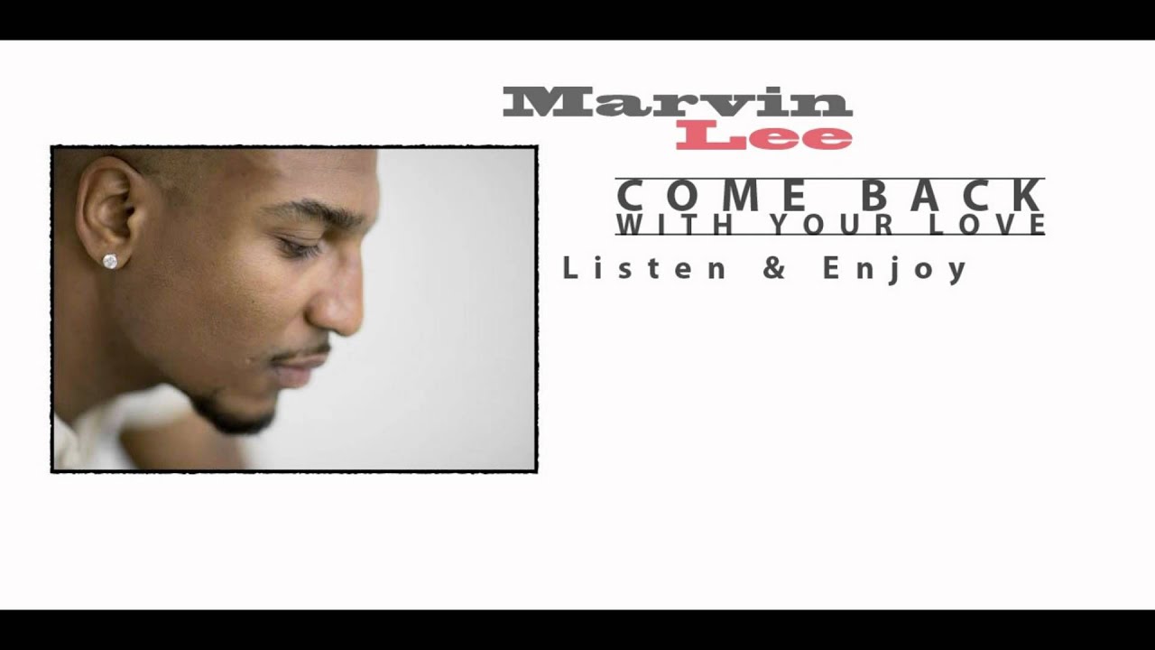 Marvin Lee - Come Back With Your Love