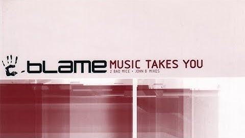 Blame - Music Takes You (John B Takes You Mix)