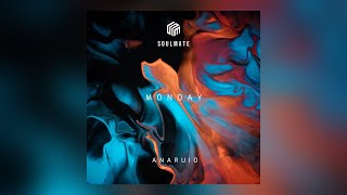 Anaruio - Monday | #Soulmatemusic