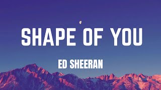 Ed Sheeran - Shape Of You Lyrics