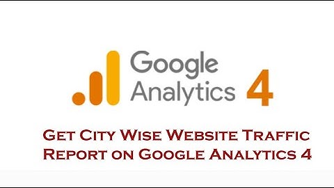 Get City Wise Traffic Report on Google Analytics 4 (GA4) | City Details of Website Traffic using GA4