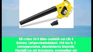 KÃ¤rcher 36 V Akku-LaubblÃ¤ser LBL 4 Battery, Luftgeschwindigkeit: 250 km/h, 2 Leistungsstufen,