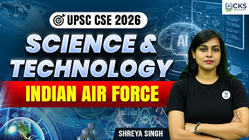 Indian Air Force | Science and Technology | UPSC CSE 2026 | By Shreya Singh