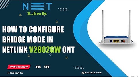 Configure Bridge Mode in NETLINK V2802GW ONT-153