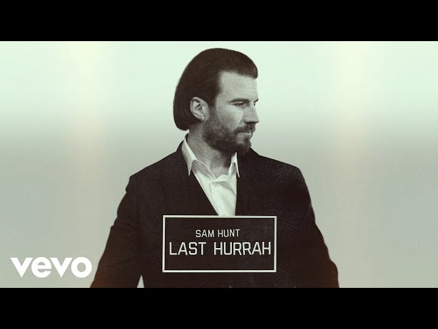 Sam Hunt - Last Hurrah (Official Audio) class=