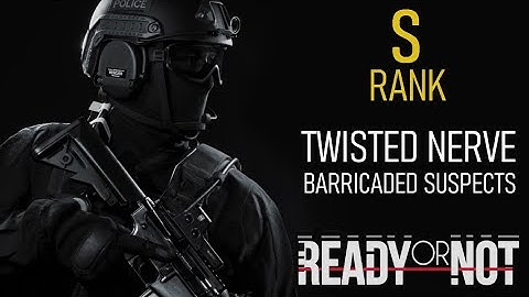 Ready or Not | Twisted Nerve -S- Rank - Barricaded Suspects [No Commentary]
