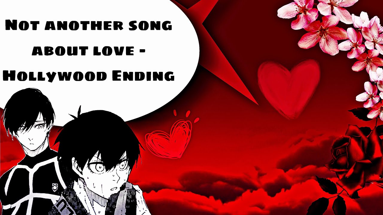 Not another song about love- Hollywood ending|| Rinsagi/rnsgi || Blue lock || late special||🧩🦉