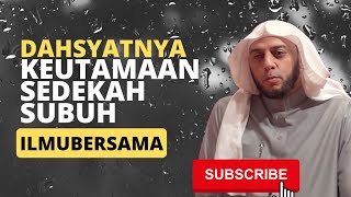DAHSYATNYA KEUTAMAAN SEDEKAH SUBUH | Syeikh Ali Jaber