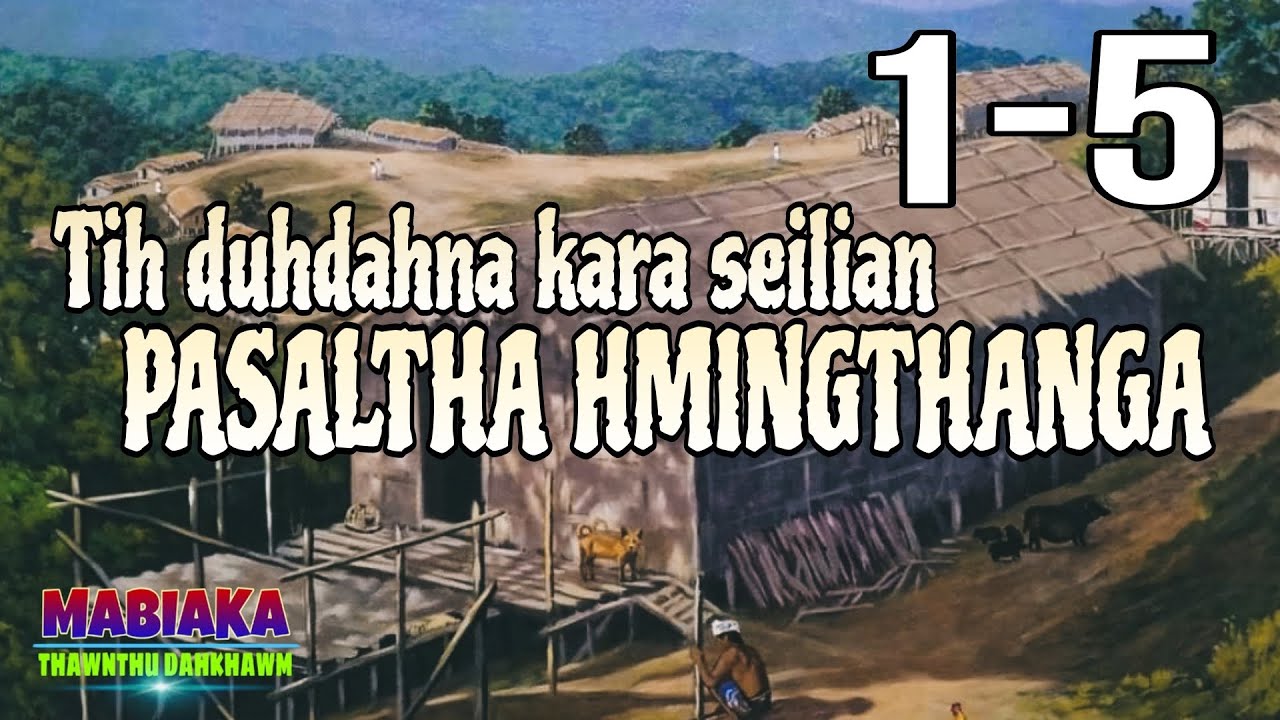 TIHDUHDAHNA KARA SEILIAN PASALTHA HMINGTHANGA (1-5)