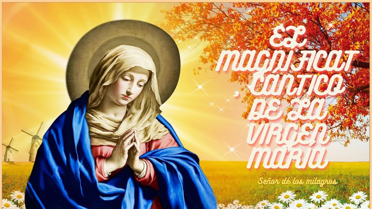 El MagnÍficat CÁntico De La Virgen MarÍa Youtube