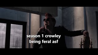season 1 crowley being feral asf