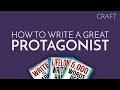 How to Write A Great Protagonist