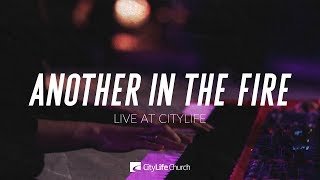 Another in the Fire - Live at CityLife Knox