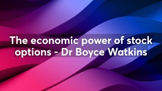 The economic power of stock options - Dr Boyce Watkins