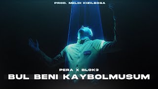 Pera X Blok3 - Bul Beni Kaybolmuşum [ Lyrics ] ( Prod. Melih Kızılboğa ) | Sensiz Ben