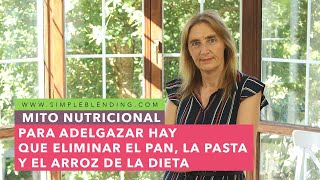 MITO NUTRICIONAL “PARA ADELGAZAR HAY QUE ELIMINAR EL PAN, LA PASTA Y EL ARROZ DE LA DIETA” | Mito