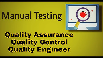Manual Testing- 7: QA,QC and QE