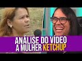 Análise do Vídeo: A Mulher Ketchup