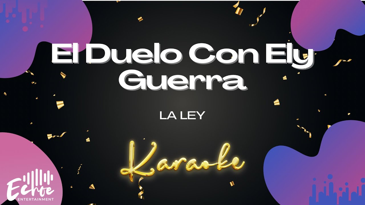 La Ley   El Duelo Con Ely Guerra Versin Karaoke