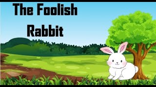 The foolish Rabbit moral story for kids in English||Moral stories
