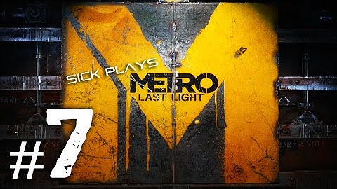 Metro: Last Light Part 7 Walkthrough w/ SICK - In the Darkness (PC)