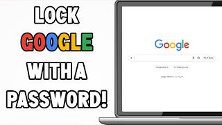 How to lock google chrome with a password (step by step guide)