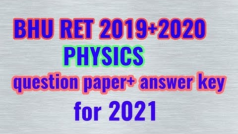 BHU RET physics QUESTION PAPER+ answer key 2019+2020