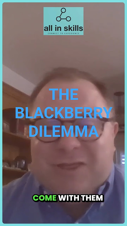 The Blackberry Dilemma