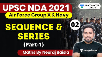 2:00 PM - UPSC NDA 2021 • Airforce X Group • Navy • Maths by Neeraj Baisla • Sequence & Series (P-1)