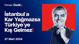 İstanbul'a Kar Yağmazsa Türkiye'ye Kış Gelmez! - Yılmaz Özdil