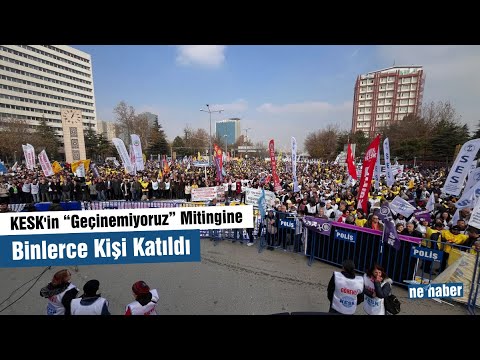 KESK'in “Geçinemiyoruz” Mitingine Binlerce Kişi Katıldı