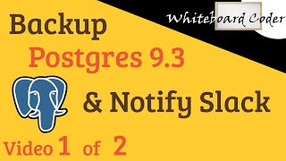 Backup Postgres 9.3 DB And Notify Slack 1 of 2