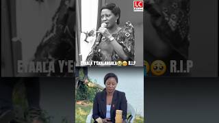 Etaala Lyekalangala Is Gonea Fearless Voice For Justice    Rip Hon Nakimuli Hellen