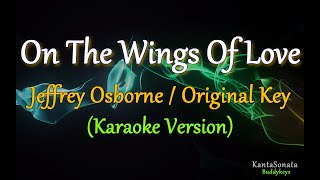 Video thumbnail of "On The Wings Of Love  (Jeffrey Osborne) - Original Key (Karaoke Version)"