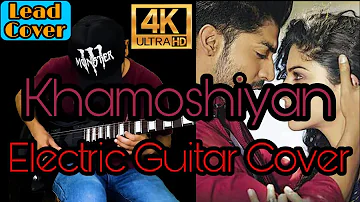 Shanky Dew - Khamoshiyan Electric Guitar Cover | Khamoshiyan | Arijit Singh | Reanimation Vol.1 | 4K
