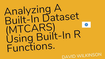 Analyzing A Built-In Dataset (MTCARS) Using Built-In R Functions #R #Rfunctions #Rdatasets #mtcars