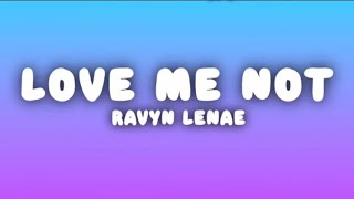 RAVYN LENAE - Love Me Not (lyrics)||@Asii_xthics 