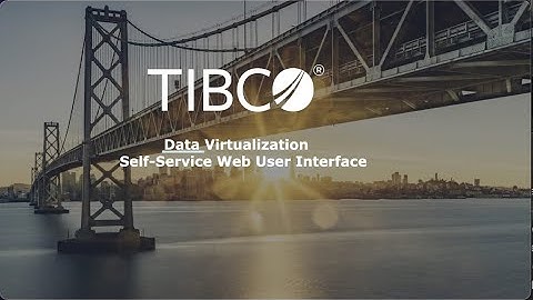 TIBCO® Data Virtualization: Self-Service Web User Interface Demo