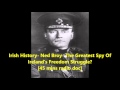 Irish History- Ned Broy- The Greatest Spy Of Ireland’s Freedom Struggle?  [45 mins radio doc]