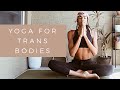 Yoga flow for trans bodies  xude yoga with x