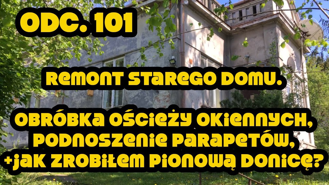 Odc.101 REMONT STAREGO DOMU: OBRÓBKA OŚCIEŻY | PODNOSZENIE PARAPETÓW | Jak zrobić pionową donicę?