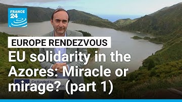 EU solidarity in the Azores: Miracle or mirage? (part 1) • FRANCE 24 English