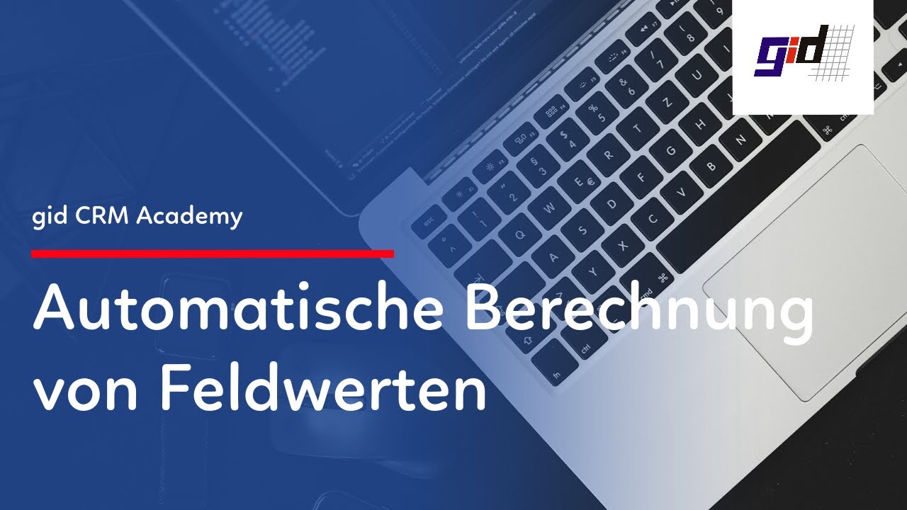 gid CRM Praxisvideo: Automatische Feldwert-Berechnung im CRM CAS genesisWorld